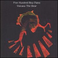 Volcano the Bear - 500 Boy Piano lyrics