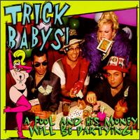 Trick Babys - Fool and His Money Will Be Partying lyrics
