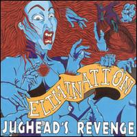 Jughead's Revenge - Elimination lyrics