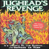 Jughead's Revenge - It's Lonely at the Bottom/Unstuck in Time lyrics
