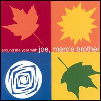 Joe, Marc's Brother - Around the Year With Joe, Marc's Brother lyrics