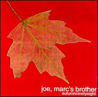 Joe, Marc's Brother - Autumnninetyeight lyrics