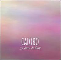 Calobo - Ya Dum Di Dum lyrics