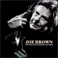 Joe Brown - 56 & Taller Than You Think lyrics