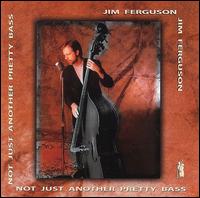 Jim Ferguson - Not Just Another Pretty Bass lyrics