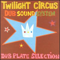 Twilight Circus - Dub Plate Selection lyrics