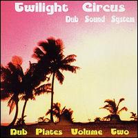 Twilight Circus - Dub Plates, Vol. 2 lyrics