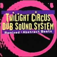 Twilight Circus - Remixed: Abstract Beats lyrics