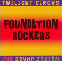 Twilight Circus - Foundation Rockers lyrics