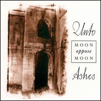 Unto Ashes - Moon Oppose Moon lyrics