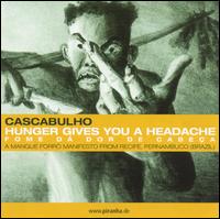Cascabulho - Hunger Gives You a Headache lyrics