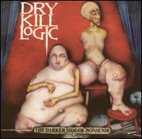 Dry Kill Logic - The Darker Side of Nonsense lyrics