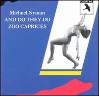 Michael Nyman - And Do They Do/Zoo Caprices lyrics
