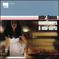 Peter Thomas - Moonflowers & Mini-Skirts lyrics