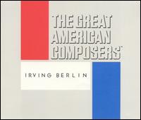 Irving Berlin - Great American Composers: Irving Berlin lyrics