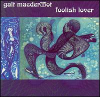Galt MacDermot - Foolish Lover lyrics