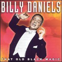 Billy Daniels - That Old Black Magic lyrics