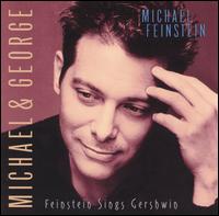 Michael Feinstein - Michael & George: Feinstein Sings Gershwin lyrics