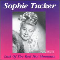 Sophie Tucker - Last of the Red Hot Mommas lyrics