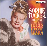 Sophie Tucker - Last of the Red Hot Mamas lyrics