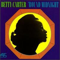 Betty Carter - 'Round Midnight [1962] lyrics