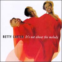Betty Carter - It's Not About the Melody lyrics