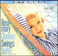 Rosemary Clooney - Rosie Swings Softly lyrics