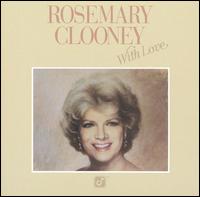 Rosemary Clooney - With Love lyrics