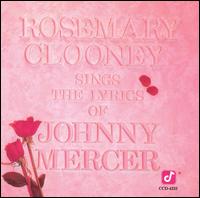 Rosemary Clooney - Sings the Lyrics of Johnny Mercer lyrics
