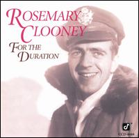 Rosemary Clooney - For the Duration lyrics
