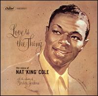 Nat King Cole - Love Is the Thing lyrics
