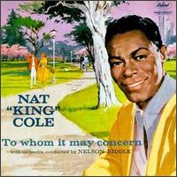 Nat King Cole - To Whom It May Concern lyrics