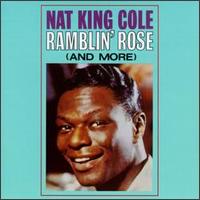 Nat King Cole - Ramblin' Rose [Capitol] lyrics