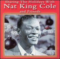 Nat King Cole - Sharing the Holidays With Nat King Cole and Friends lyrics