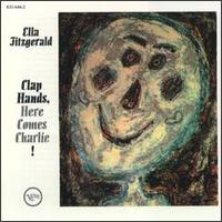Ella Fitzgerald - Clap Hands, Here Comes Charlie! lyrics