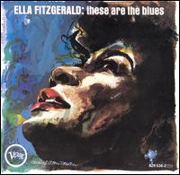 Ella Fitzgerald - These Are the Blues lyrics