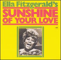 Ella Fitzgerald - Sunshine of Your Love lyrics
