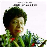 Shirley Horn - Violets for Your Furs lyrics