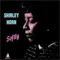 Shirley Horn - Softly lyrics