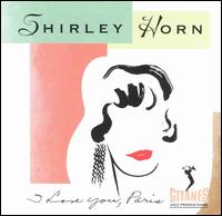 Shirley Horn - I Love You, Paris [live] lyrics