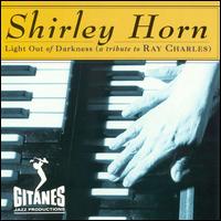 Shirley Horn - Light out of Darkness (A Tribute to Ray Charles) lyrics