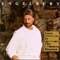 Engelbert Humperdinck - Love Is the Reason lyrics