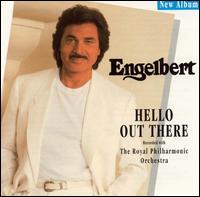 Engelbert Humperdinck - Hello out There lyrics