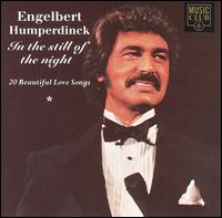 Engelbert Humperdinck - In the Still of the Night: 20 Beautiful Love ... lyrics