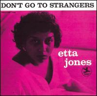 Etta Jones - Don't Go to Strangers [Prestige] lyrics