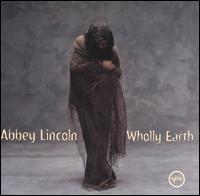 Abbey Lincoln - Wholly Earth lyrics