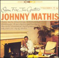 Johnny Mathis - Open Fire, Two Guitars lyrics
