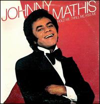 Johnny Mathis - Hold Me, Thrill Me, Kiss Me lyrics