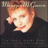 Maureen McGovern - The Music Never Ends: The Lyrics of Alan & Marilyn Bergman lyrics