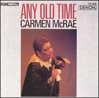 Carmen McRae - Any Old Time lyrics